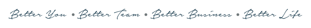 Better Team. Better Business. Better Life.